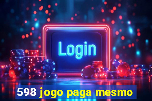 598 jogo paga mesmo